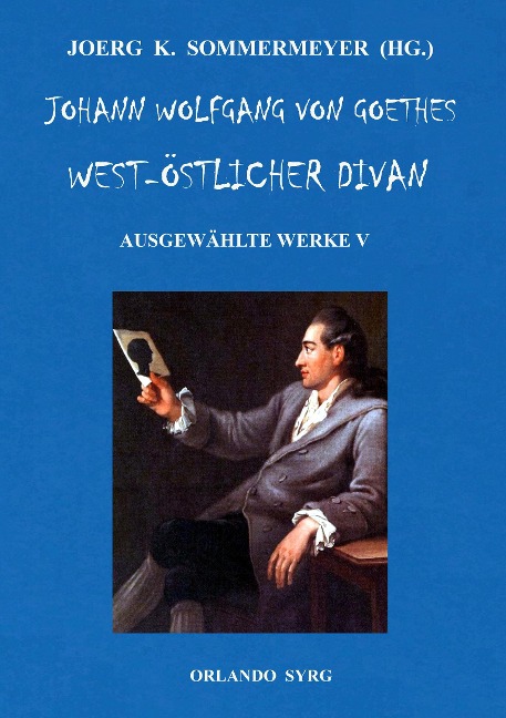 Johann Wolfgang von Goethes West-östlicher Divan, Hermann und Dorothea - Johann Wolfgang von Goethe, Orlando Syrg
