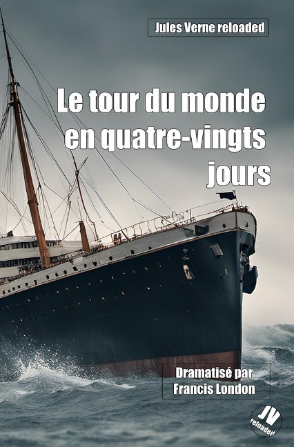 Jules Verne reloaded: Le tour du monde en quatre-vingts jours - Francis London