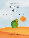 Cover-Bild zum Titel 'Der kleine bunte Kaktus' von 'Stefanie Weber'