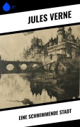 Cover-Bild zum Titel 'Eine schwimmende Stadt' von 'Jules Verne'