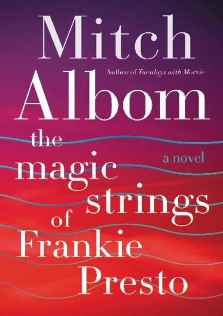 The Magic Strings of Frankie Presto - Mitch Albom