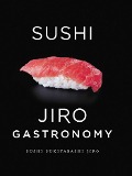 Sushi: Jiro Gastronomy - Jiro Ono, Yoshikazu Ono, Masuhiro Yamamoto