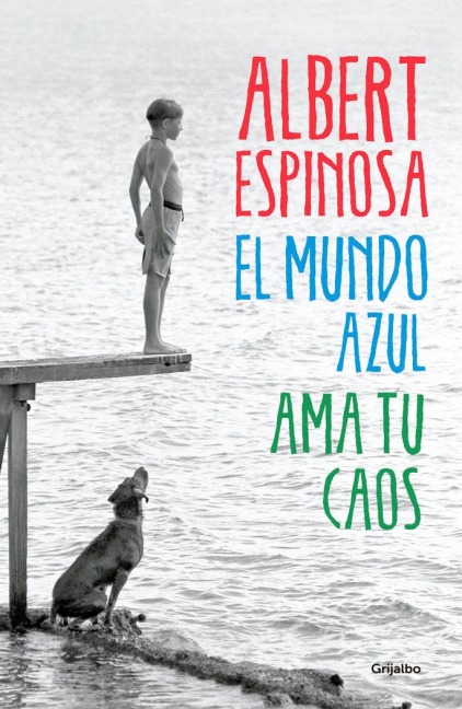 El mundo azul : ama tu caos - Albert Espinosa