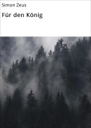 Cover-Bild zum Titel 'Für den König' von 'Simon Zeus'