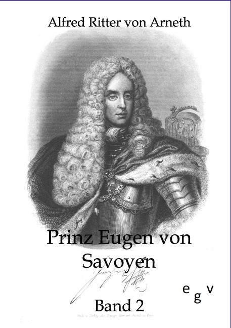 Prinz Eugen von Savoyen - Alfred Ritter Von Arneth