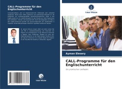 Cover-Bild zum Titel 'CALL-Programme für den Englischunterricht' von 'Ayman Elesery'
