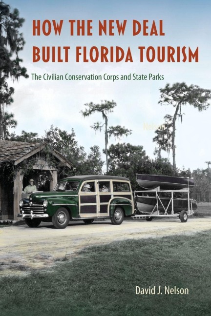 How the New Deal Built Florida Tourism - David J Nelson