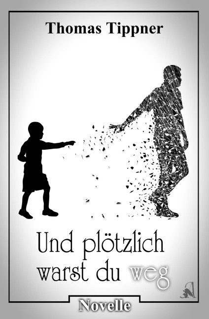 und plötzlich warst du weg - Thomas Tippner