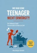 Cover-Bild zum Titel 'WIE MAN SEINE TEENAGER NICHT ERWÜRGT?!' von 'Nina Berger-Schmidt'