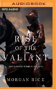 Rise of the Valiant - Morgan Rice