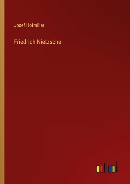 Friedrich Nietzsche - Josef Hofmiller