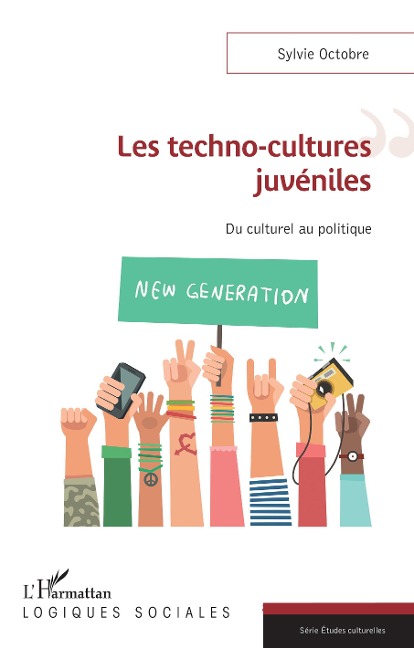 Les techno-cultures juvéniles - Sylvie Octobre