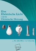 Das elektrische Licht und die elektrische Heizung - Alfred von Urbanitzky