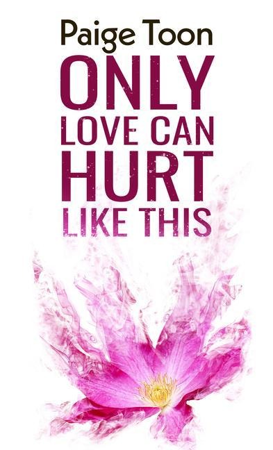 Only Love Can Hurt Like This - Paige Toon