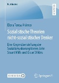 Sozialistische Theorien nicht-sozialistischer Denker - Elena Teresa Krämer