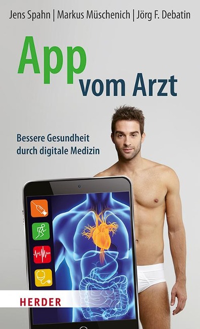 App vom Arzt - Jens Spahn, Jörg F. Debatin, Markus Müschenich