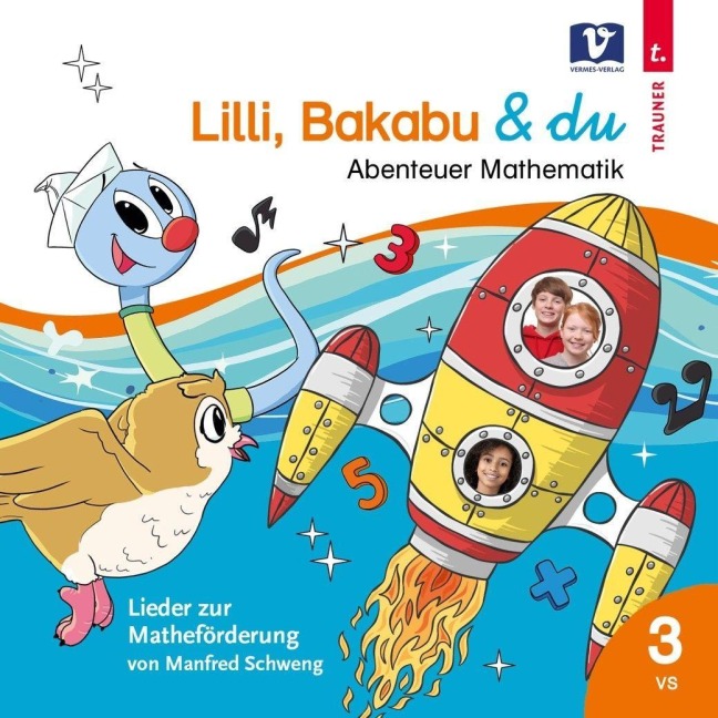 Lilli, Bakabu & du: Abenteuer Mathematik 3 - Manfred Schweng
