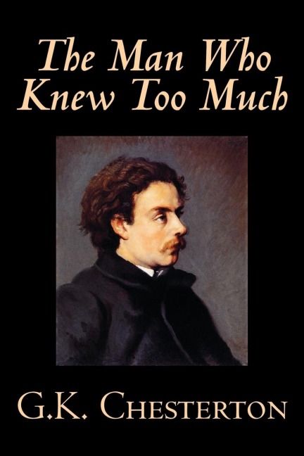 The Man Who Knew Too Much by G. K. Chesterton, Fiction, Mystery & Detective - G. K. Chesterton