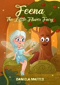 Cover-Bild zum Titel 'Feena The Little Flower Fairy' von 'Daniela Mattes'