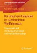 Cover-Bild zum Titel 'Der Umgang mit Migration im transformierten Wohlfahrtsstaat' von 'Gloria von Papen Robredo'