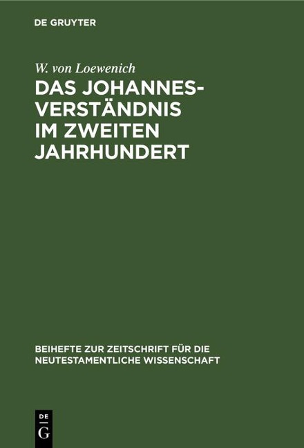 Das Johannes-Verständnis im zweiten Jahrhundert - W. von Loewenich
