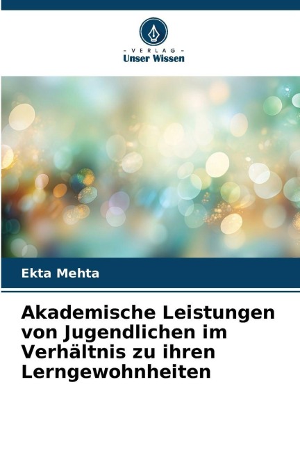 Akademische Leistungen von Jugendlichen im Verhältnis zu ihren Lerngewohnheiten - Ekta Mehta