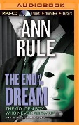 The End of the Dream: The Golden Boy Who Never Grew Up and Other True Cases - Ann Rule