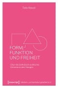 Form, Funktion und Freiheit - Felix Kosok