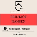 Fridtjof Nansen: Kurzbiografie kompakt - Jürgen Fritsche, Minuten, Minuten Biografien