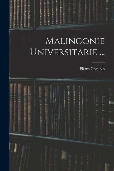 Malinconie Universitarie ... - Piètro Cogliolo