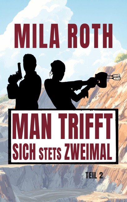Man trifft sich stets zweimal (Teil 2) - Mila Roth