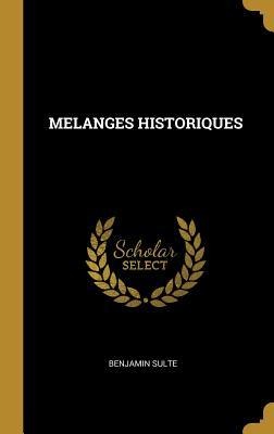Melanges Historiques - Benjamin Sulte
