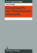 Grundbegriffe der Theoretischen Informatik - Franz Stetter