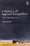 Cover-Bild zum Titel 'A History of Applied Linguistics' von 'Kees De Bot'