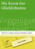 Cover-Bild zum Titel 'Die Kunst des Glücklichseins: Wie Sie Ihre positiven Emotionen erfolgreich erhöhen' von 'Julia Colella'