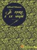 Cover-Bild zum Titel 'Il fiore e le spade' von 'Alfred E. Mason'