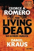 Cover-Bild zum Titel 'The Living Dead - Sie kehren zurück' von 'George A. Romero, Daniel Kraus'