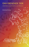 Cover-Bild zum Titel 'Das dienende Tier' von 'Winfried Gierse'