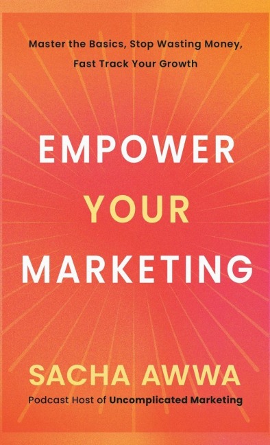 Empower Your Marketing - Sacha Awwa