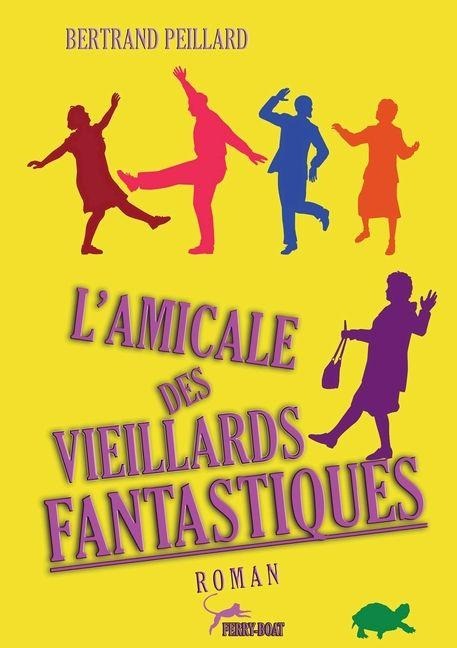 L'amicale des vieillards fantastiques - Bertrand Peillard