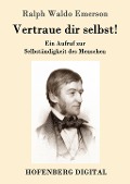 Cover-Bild zum Titel 'Vertraue dir selbst!' von 'Ralph Waldo Emerson'
