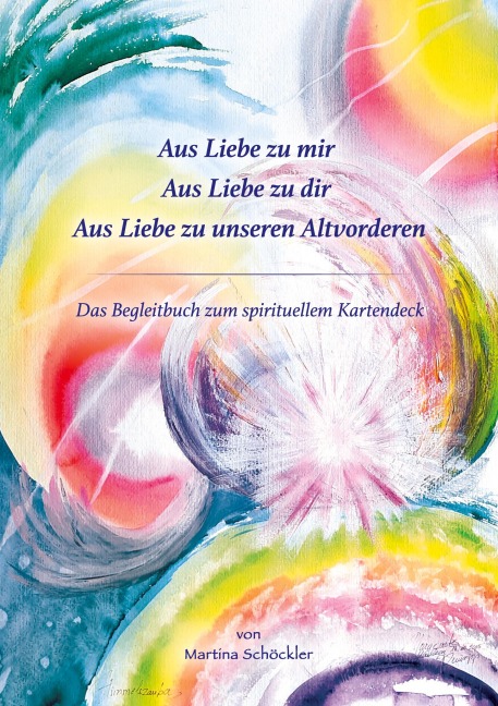 Aus Liebe zu mir, aus Liebe zu Dir, aus Liebe zu unseren Altvorderen - Martina Schöckler