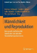 Männlichkeit und Reproduktion - 
