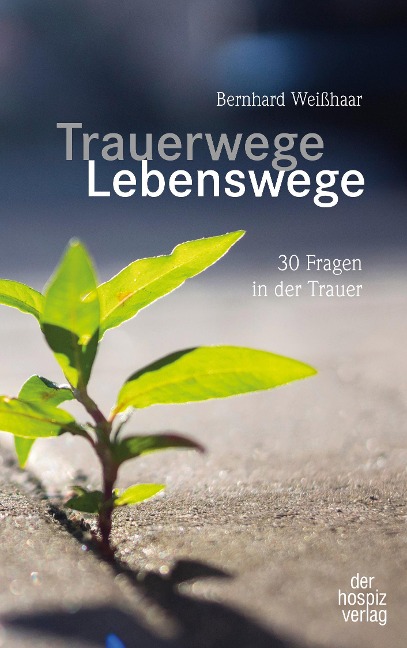 Trauerwege, Lebenswege - Bernhard Weißhaar