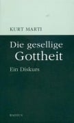 Die gesellige Gottheit - Kurt Marti