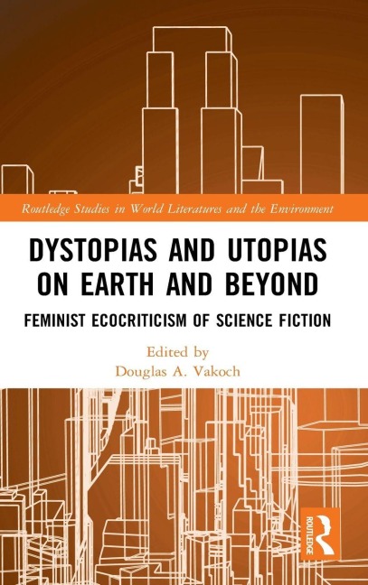 Dystopias and Utopias on Earth and Beyond - 