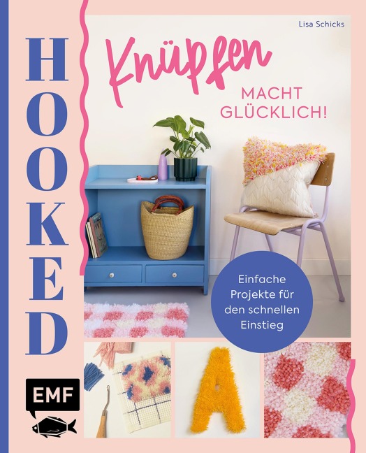 Hooked! Knüpfen macht glücklich! - Lisa Maria Schicks