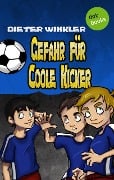 Gefahr für Coole Kicker - Band 3 - Dieter Winkler