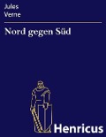 Cover-Bild zum Titel 'Nord gegen Süd' von 'Jules Verne'