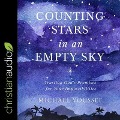 Counting Stars in an Empty Sky Lib/E: Trusting God's Promises for Your Impossibilities - Michael Youssef